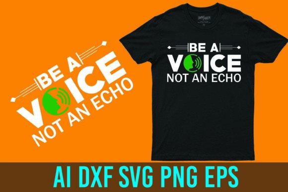 Be a Voice, Not an Echo: Graphics & T-Shirt Designs