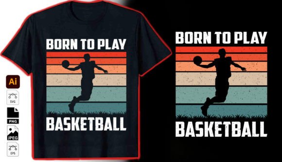 Born to Play Basketball Graphics & T-Shirt Designs