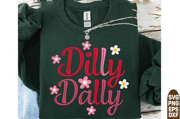 Dilly Dally Png: Graphics for T-Shirt Designs