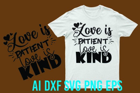 Love is Patient, Love is Kind Graphic for T-Shirt Designs