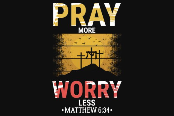 Pray More Worry Jesus Graphics & T-Shirt Designs Review